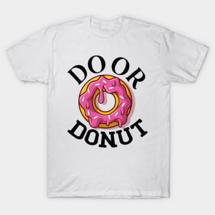 Do or donut. T-Shirt